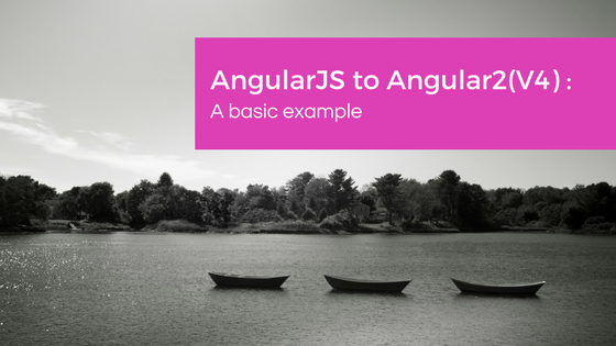 AngularJS to Angular2(V4): A basic example