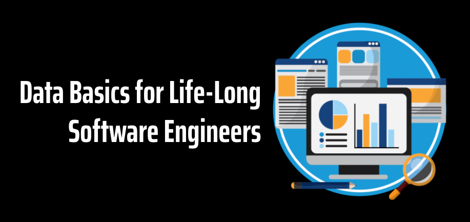 Data Basics for Life-Long Software Engineers